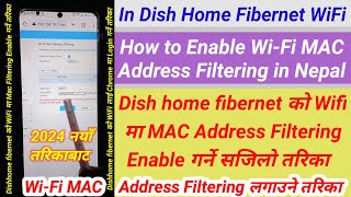 How to Enable WiFi MAC Address Filtering in Nepal  Dish home WiFi Ma Mac Filtering Lagaune Tarika [upl. by Lepley]