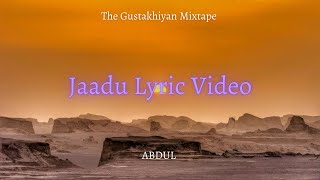 Jaadu Lyric Video  ABDUL  The Gustakhiyan Mixtape  Hindi And Urdu Lyrics [upl. by Calli]