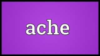 Ache Meaning [upl. by Asaret237]