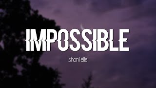 Shontelle  Impossible Lyrics [upl. by Bikales38]