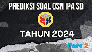 PREDIKSI DAN LATIHAN SOAL OSN IPA SD TAHUN 2024 2 [upl. by Bissell791]