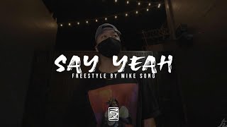 Mike Song quotSay Yeahquot Freestyle [upl. by Amsed829]