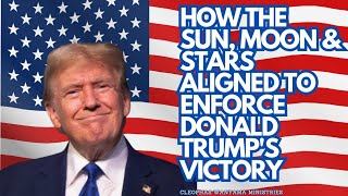 HOW THE SUN MOON amp STARS ALIGNED TO ENFORCE DONALD TRUMPS VICTORY IN AMERICAS 2024 ELECTIONS [upl. by Ailgna814]