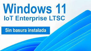 Windows 11 IoT Enterprise LTSC  sin basura instalada [upl. by Mazel]