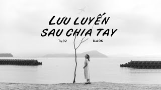 Lưu Luyến Sau Chia Tay  Try92 ft Kai06  Official Lyrics Video [upl. by Knowling]