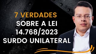 7 Verdades sobre a Lei 147682023  Surdo Unilateral x PcD [upl. by Hannahc]