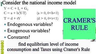 solving National income model using Cramers Rule equilibrium level of consumption income and Taxes [upl. by Marko338]