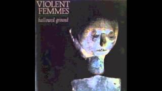 Violent Femmes  Hallowed Ground [upl. by Thain]