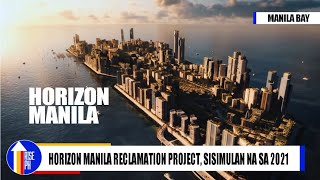 Manileño  Horizon Manila Biggest Reclamation Project in the Country to Start Construction in 2021 [upl. by Hasty]