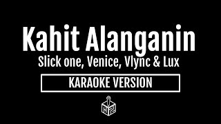 Kahit Alanganin  Slick One Venice Vlync amp Lux Breezy Karaoke Version by RJPD [upl. by Audy]