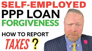 SELFEMPLOYED PPP Loan Forgiveness 2021 Reporting on Taxes PPP Forgiveness for Schedule C amp F [upl. by Gilbertine]