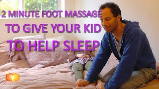 2 Minute Foot Massage to Give Your Kid to Help Sleep [upl. by Aerdnaid]