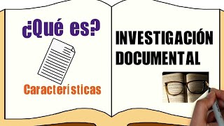 Que es la INVESTIGACIÓN DOCUMENTAL y sus características [upl. by Bobbye117]