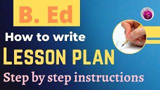 How to write lesson plan  b ed  step by step instructions  start to study [upl. by Hsekar]