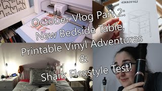 October Vlog 2 New Bedside Table Printable Vinyl Adventures amp Shark Flexstyle Test  My MS Life [upl. by Ravilob]