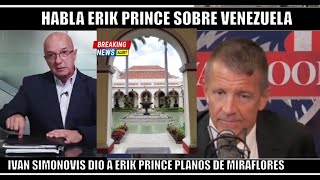 URGENTE Erik Prince tiene los planos de Miraflores para una EXTRACCION a MADURO [upl. by Hecker]