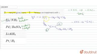 2Hexyne gives trans 2 hexene on treatment with [upl. by Nylak]