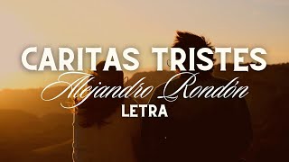 Alejandro Rondón  Caritas Tristes LETRA [upl. by Namajneb]