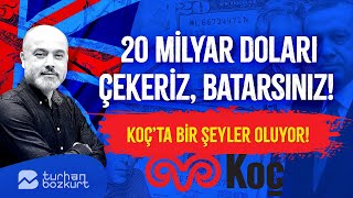 20 milyar doları çekeriz batarsınız Bankalar listede Koç’ta bir şeyler oluyor  Turhan Bozkurt [upl. by Elamef]