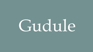 How to Pronounce Gudule Correctly in French [upl. by Finny]