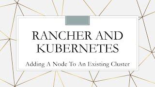 Rancher and Kubernetes Adding a New Node to and Existing Cluster [upl. by Romona]