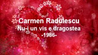 Carmen Radulescu  Nui un vis e dragostea Slagar  1986  Epoca de Aur [upl. by Czarra547]