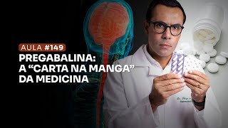 Aula 149  Pregabalina A quotCarta na Mangaquot da Medicina [upl. by Ibba]