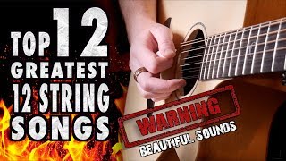 Top 12 Greatest 12 String ACOUSTIC Guitar Songs [upl. by Ennyl]