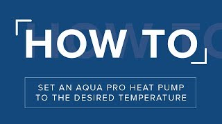 How to set your Aqua Pro Heat Pump [upl. by Atiuqcir]