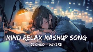 MIND RELAX LOFI SONG 🥰  SLOWED  REVERBED  YOUTUBE LOFI MASHUP  MIND FRESH LOFI SONG11 [upl. by Yenaiv]