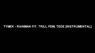 TYMEK  RAINMAN FIT TRILL PEM TEDE INSTRUMENTAL [upl. by Nedla]