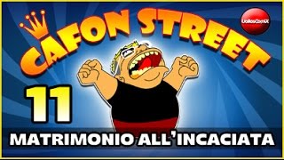 Cafon Street episodio 11  Matrimonio all incaciata [upl. by Ekusoyr]