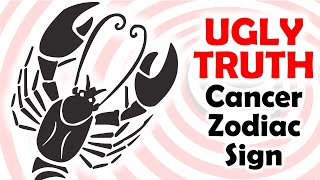 UGLY TRUTH of Cancer Zodiac Sign [upl. by Pincas]