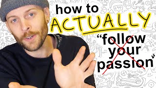 How to actually follow your passion [upl. by Burgwell]