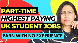 HIGHEST PAYING PartTime Jobs for Students in the UK  How to get parttime jobs UK 2023 [upl. by Enirtak]