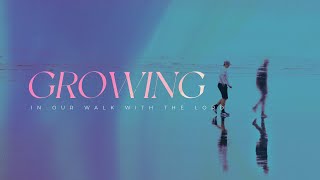 Growing in our Walk with The Lord [upl. by Anibor]