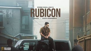 RUBICON Official Video Prem Dhillon l Rass l Sukh Sanghera  Latest Punjabi Songs 2023 [upl. by Tiduj]