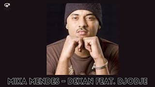 Mika Mendes  Dexan feat Djodje [upl. by Kciregor]