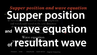 superposition and wave equation of the resultant wave derivation and explanation physics [upl. by Norrahs]