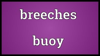 Breeches buoy Meaning [upl. by Ahsimet]