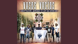 “Vasos Vacíos” Adaptación Señores Yo Soy De Rayados [upl. by Ayram]