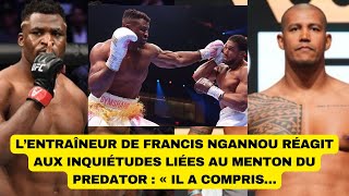 L’entraîneur de Francis Ngannou réagit aux inquiétudes liées au menton du Predator  « il a compris [upl. by Beitch]