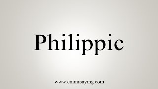 How To Say Philippic [upl. by Kelson]