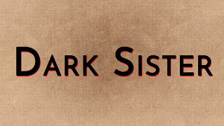 Dark Sister [upl. by Ladnek]