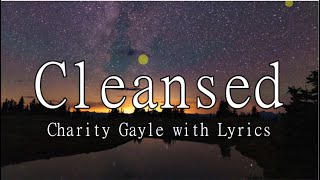 Cleansed  Charity Gayle with Lyrics [upl. by Demona]