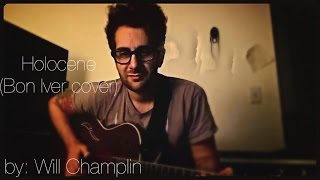 Bon Iver  Holocene Will Champlin Cover [upl. by Neelrahc]