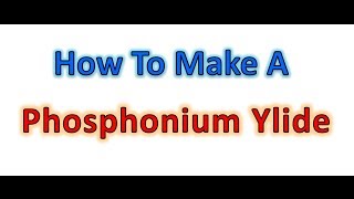 Phosphonium Ylide for The Wittig Reaction  Organic Chemistry [upl. by Aeirdna]