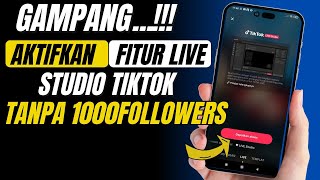 Cara Aktifkan Fitur Live Studio Tiktok Tanpa 1000 Followers Dijamin Berhasil [upl. by Tristam103]