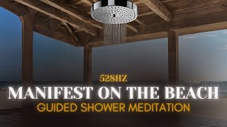 20 Minute Shower Meditation  528hz  Beach Manifestation Meditation [upl. by Joktan913]