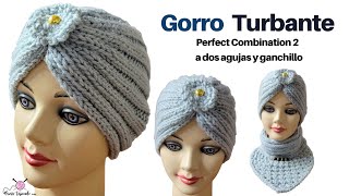 Gorro Turbante Elegante perfect combination 2 a Dos Agujas y Crochet – Tejidos a palitos y Ganchillo [upl. by Ditter]